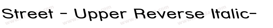 Street - Upper Reverse Italic字体转换